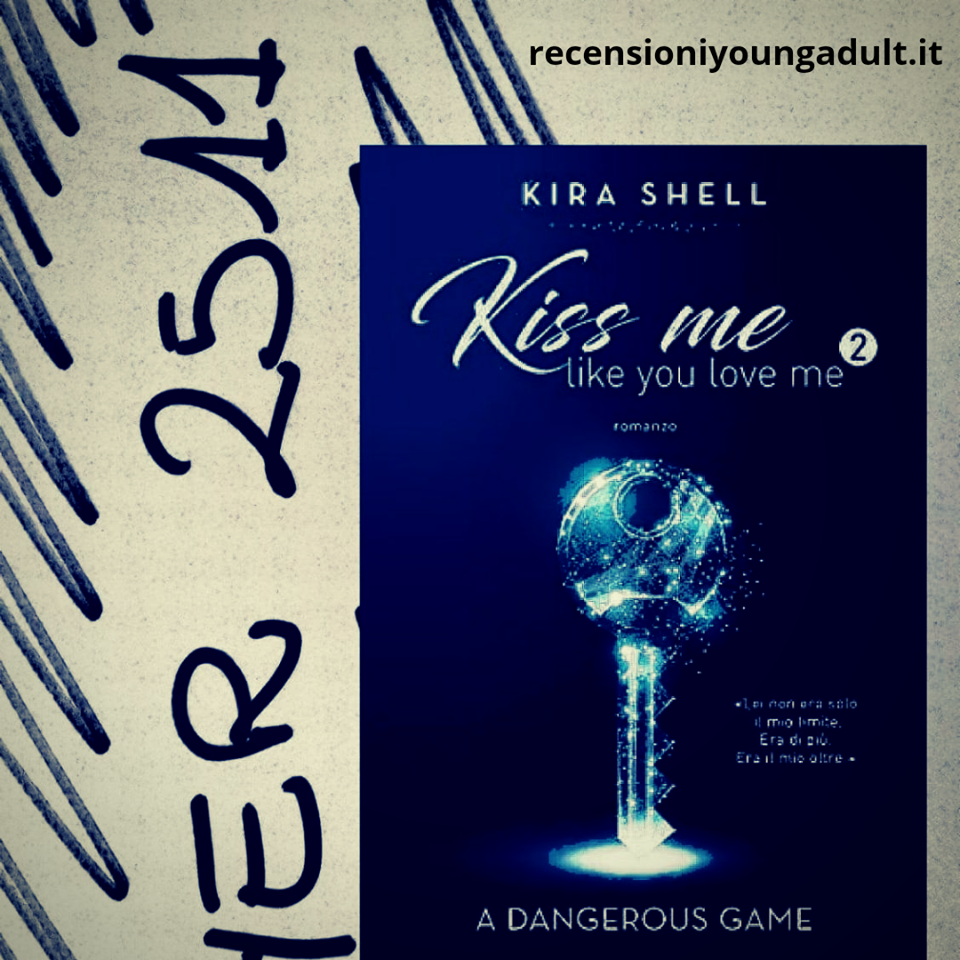A DANGEROUS GAME – KIRA SHELL (Serie Kiss Me Like You Love Me Vol. 2), RECENSIONE