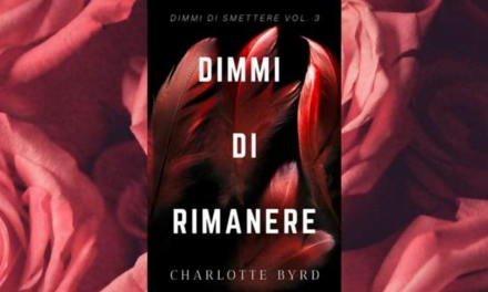 DIMMI DI RIMANERE – Charlotte Byrd, RECENSIONE