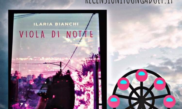 VIOLA DI NOTTE – Ilaria Bianchi, RECENSIONE
