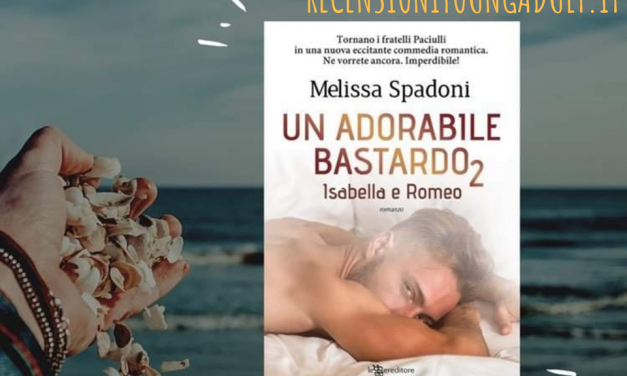 UN ADORABILE BASTARDO 2 – Melissa Spadoni, RECENSIONE