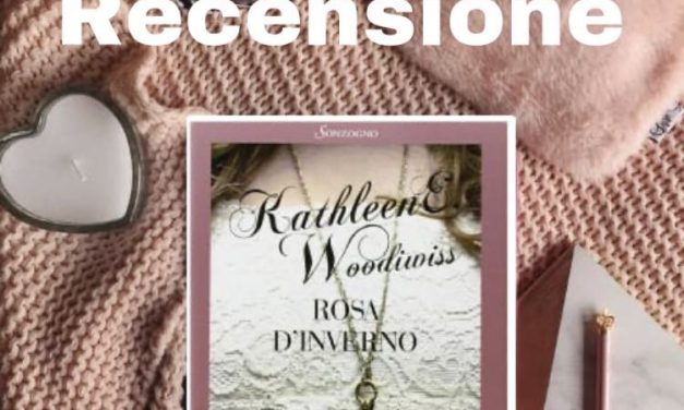 Rosa d’inverno – Kathleen E. Woodiwiss, RECENSIONE