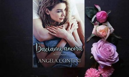 Baciami ancora – Angela Contini, RECENSIONE