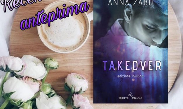 Take over – Anna Zabo, RECENSIONE ANTEPRIMA