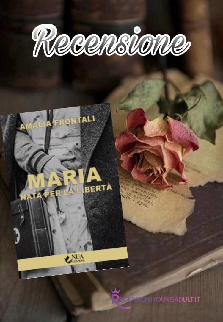 Maria, nata per la libertà - Amalia Frontali, RECENSIONE