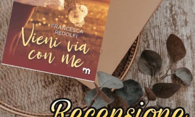 Vieni via con me – Francesca Redolfi, RECENSIONE
