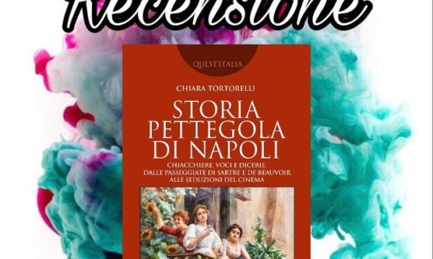 Storia pettegola di Napoli – Chiara Tortorelli, RECENSIONE