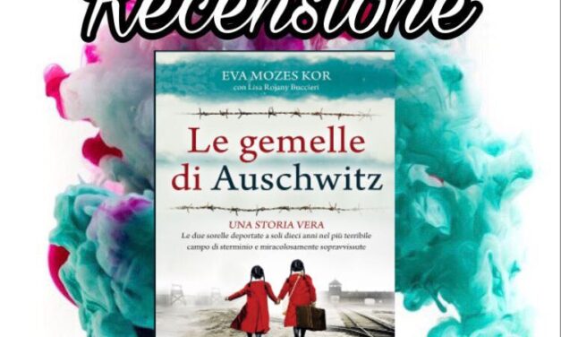 Le gemelle di Auschwitz – Eva Mozes Kor & Lisa Rojany Buccieri, RECENSIONE