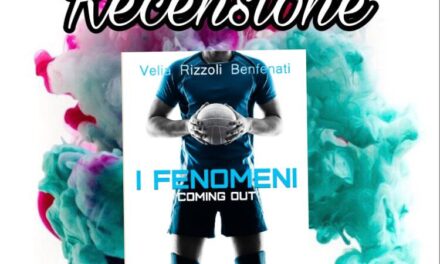 I fenomeni. Coming out – Velia Rizzoli Benfenati, RECENSIONE