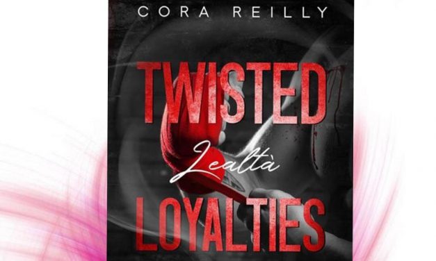 Twisted loyalties – Lealtà – Cora Reilly, RECENSIONE