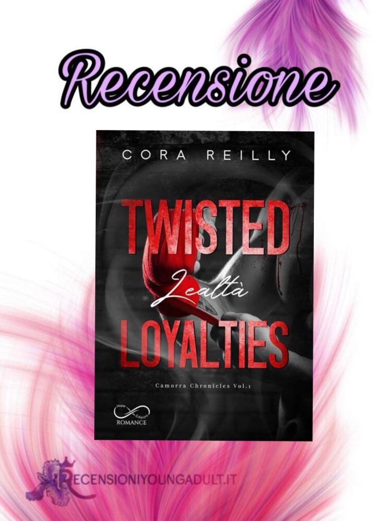 Twisted loyalties – Lealtà - Cora Reilly, RECENSIONE