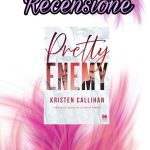 Pretty enemy - Kristen Callihan, RECENSIONE