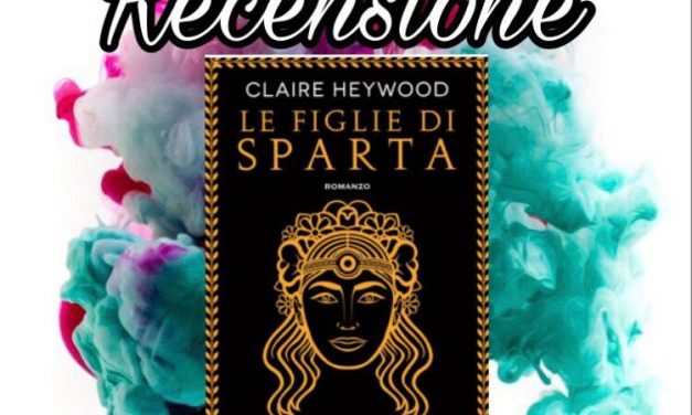 Le figlie di Sparta – Claire Heywood, RECENSIONE