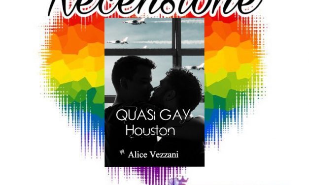 Quasi gay Houston – Alice Vezzani, RECENSIONE