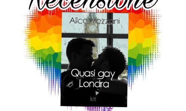 Quasi gay Londra. Kit – Alice Vezzani, RECENSIONE