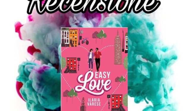 Recensione: Easy Love – Ilaria Varese