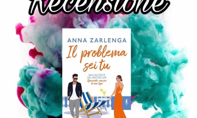 Recensione: Il problema sei tu – Anna Zarlenga
