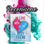 Recensione: In love with my best friend - Karen Morgan