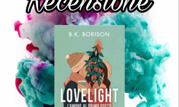 Recensione: Lovelight. L’amore al primo posto – B.K. Borison