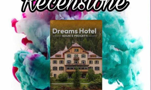 Recensione: Dreams Hotel Sogni e progetti – Lella Dellea