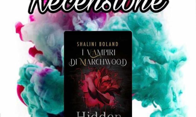 Recensione: I vampiri di Marchwood. Hidden – Shalini Boland