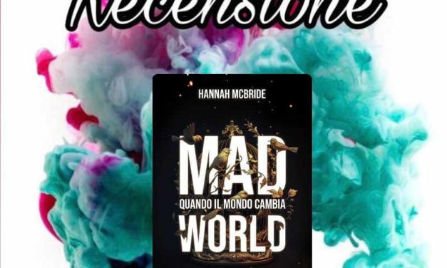 Recensione: Mad World: Quando il mondo cambia – Hannah McBride