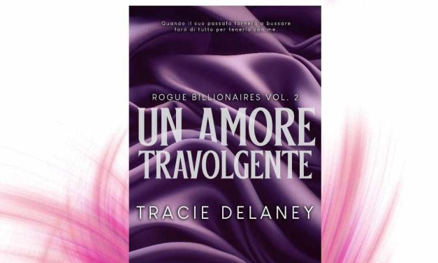 Recensione: Un amore travolgente – Tracie Delaney
