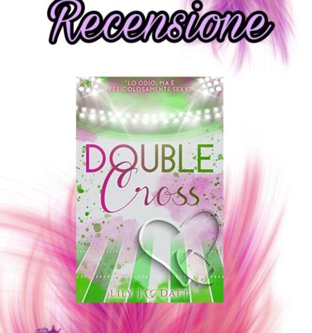 Recensione: Double Cross - Lily J. Daft