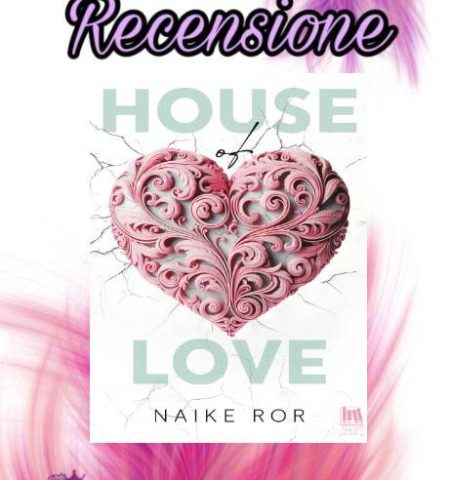 Recensione: House of love - Naike Ror