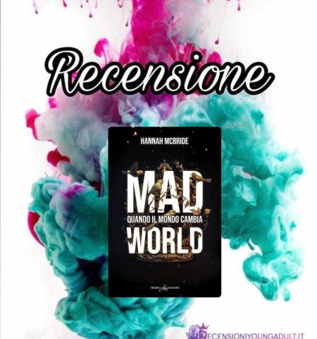 Recensione: Mad World: Quando il mondo cambia - Hannah McBride