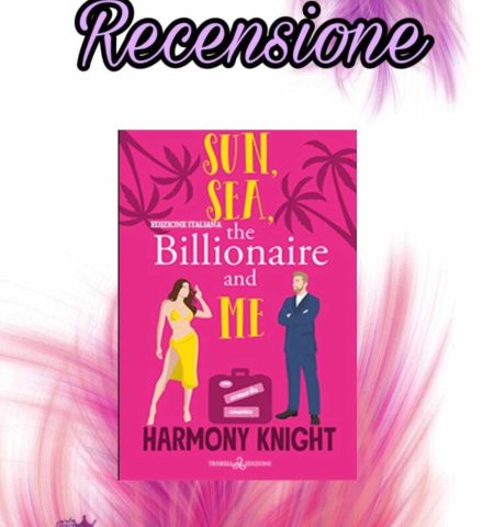 Recensione: Sun, Sea, the Billionaire and Me - Harmony Knight