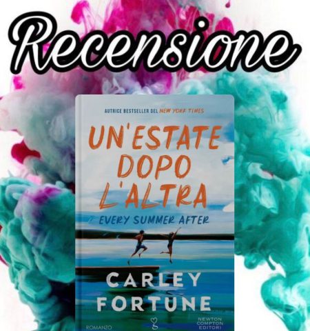 Recensione: Un estate dopo l'altra - Carley Fortune